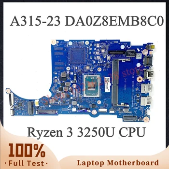Высококачественная Материнская плата DA0Z8EMB8C0 С процессором Ryzen 3 3250U Для Acer Aspier A315-23 A315-23G Материнская плата ноутбука 100% Работает хорошо