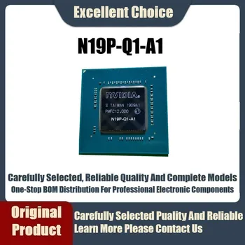 1 шт./лот Оригинальный аутентичный N19E-Q3-A1 N19E-Q5-A1 N18M-Q3-A1 N18P-Q3-A1 N19M-Q1-A1 N19M-Q3-A1 N19P-Q1-A1 N19P-Q3-A1 BGA процессор
