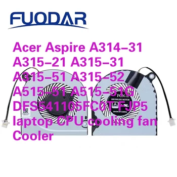 Acer Aspire A314-31 A315-21 A315-31 A315-51 A315-52 A515-51 A515-51G DFS541105FC0T FJP5 вентилятор охлаждения процессора ноутбука Cooler